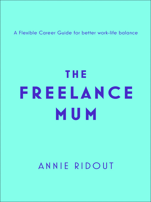 Title details for The Freelance Mum by Annie Ridout - Available